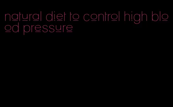 natural diet to control high blood pressure