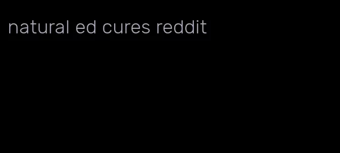 natural ed cures reddit