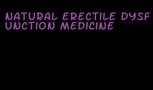 natural erectile dysfunction medicine