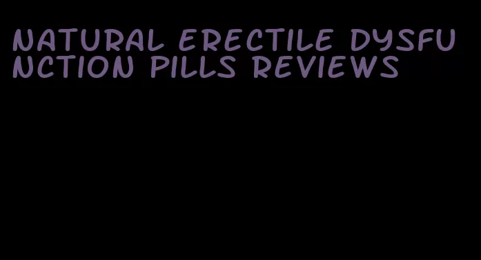 natural erectile dysfunction pills reviews