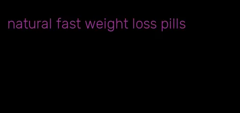 natural fast weight loss pills