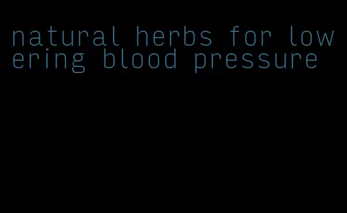 natural herbs for lowering blood pressure