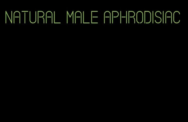 natural male aphrodisiac