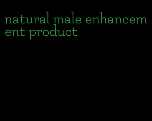 natural male enhancement product