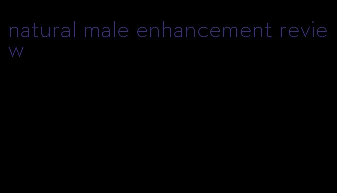 natural male enhancement review