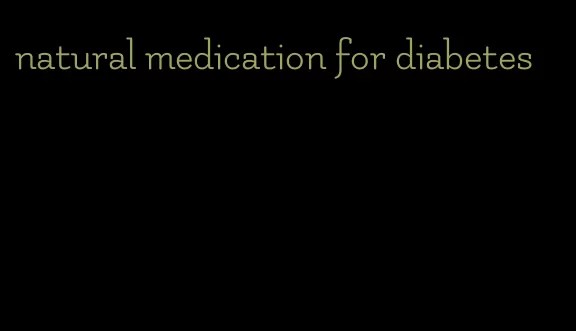 natural medication for diabetes