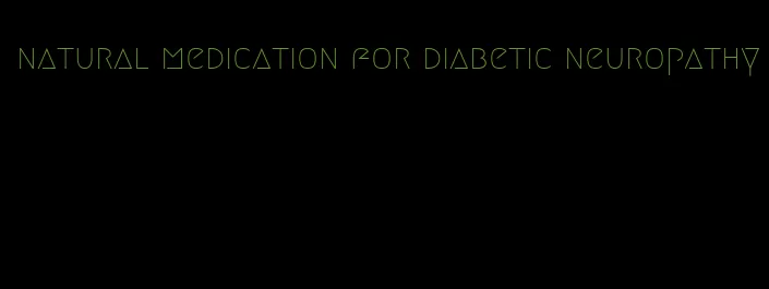 natural medication for diabetic neuropathy