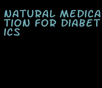 natural medication for diabetics