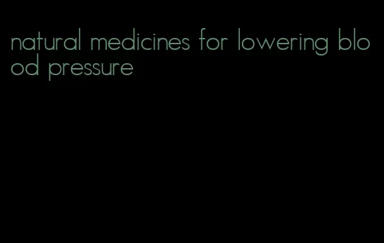 natural medicines for lowering blood pressure