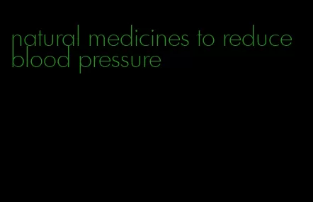 natural medicines to reduce blood pressure