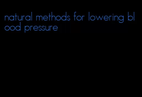 natural methods for lowering blood pressure