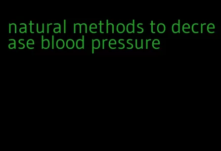 natural methods to decrease blood pressure