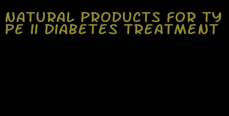 natural products for type ii diabetes treatment