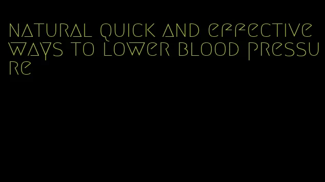 natural quick and effective ways to lower blood pressure