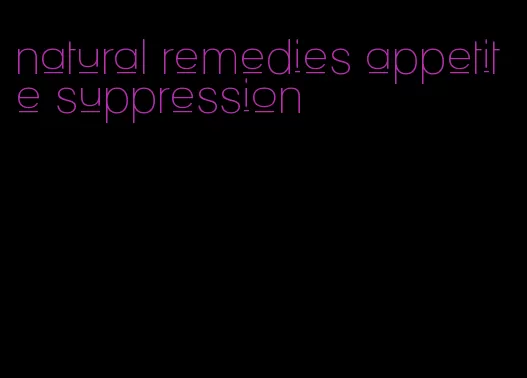 natural remedies appetite suppression