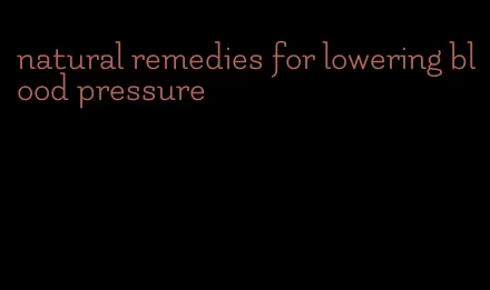 natural remedies for lowering blood pressure