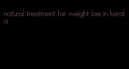 natural treatment for weight loss in kerala