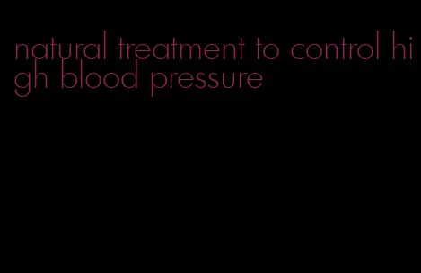 natural treatment to control high blood pressure