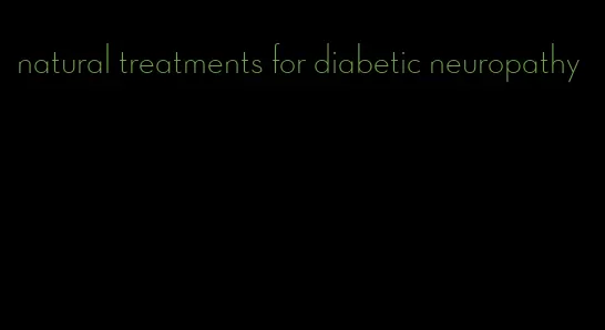 natural treatments for diabetic neuropathy
