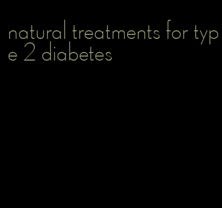 natural treatments for type 2 diabetes