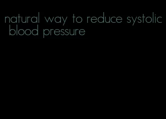natural way to reduce systolic blood pressure