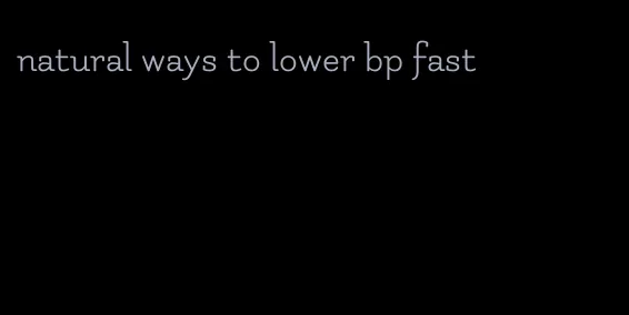 natural ways to lower bp fast