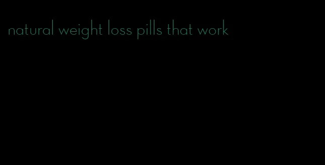natural weight loss pills that work