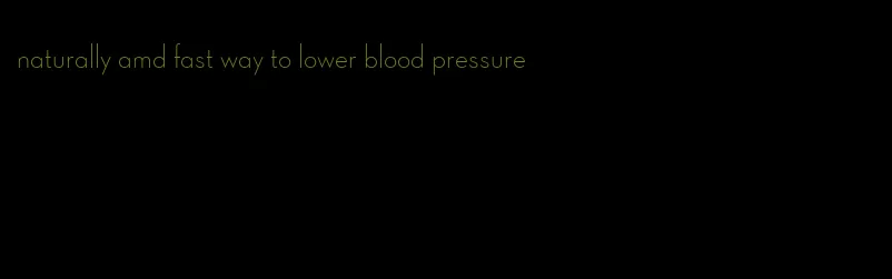 naturally amd fast way to lower blood pressure