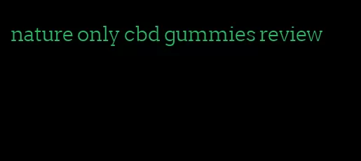 nature only cbd gummies review