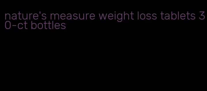 nature's measure weight loss tablets 30-ct bottles