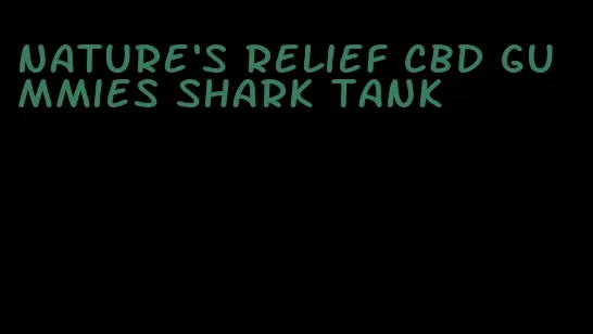 nature's relief cbd gummies shark tank