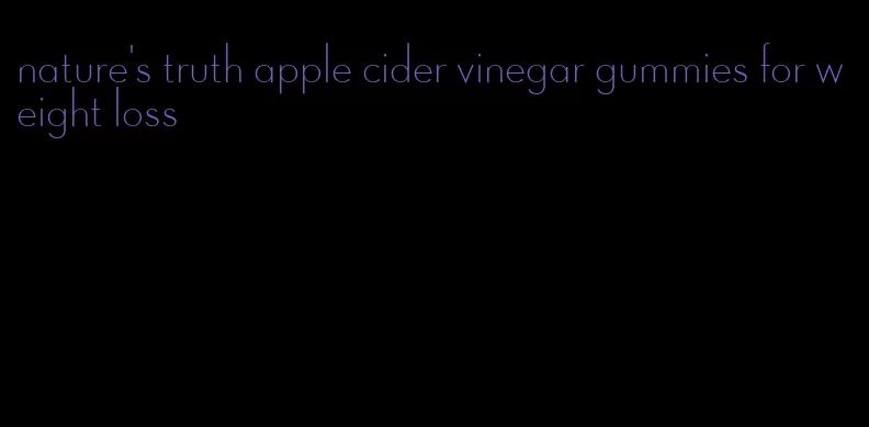 nature's truth apple cider vinegar gummies for weight loss