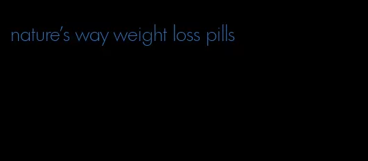 nature's way weight loss pills