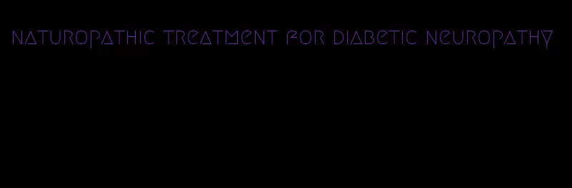 naturopathic treatment for diabetic neuropathy