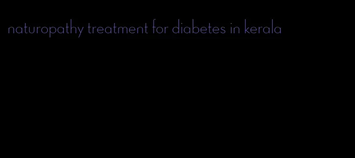 naturopathy treatment for diabetes in kerala