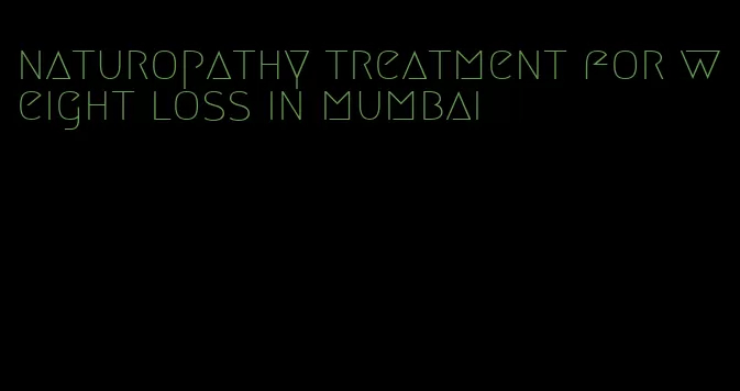 naturopathy treatment for weight loss in mumbai