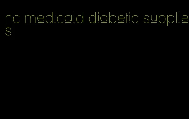 nc medicaid diabetic supplies