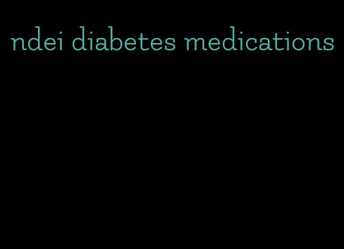ndei diabetes medications