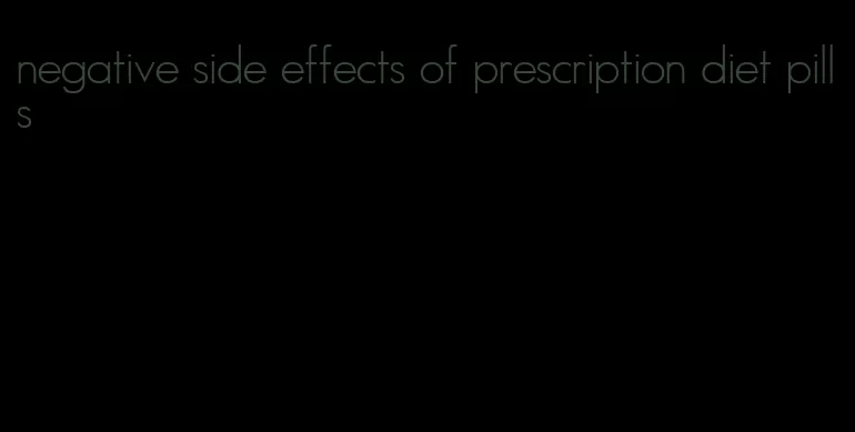 negative side effects of prescription diet pills