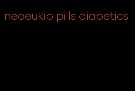 neoeukib pills diabetics