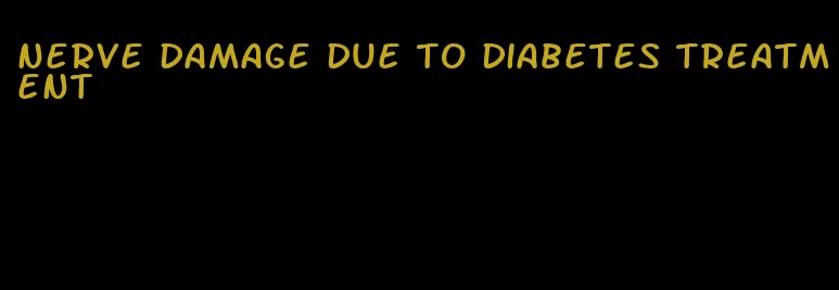 nerve damage due to diabetes treatment