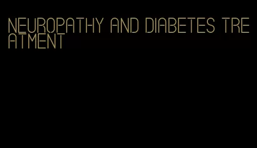 neuropathy and diabetes treatment