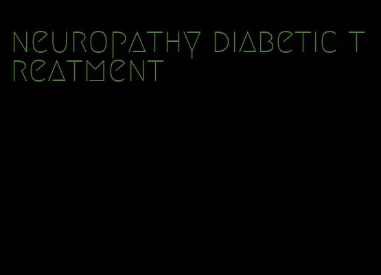 neuropathy diabetic treatment