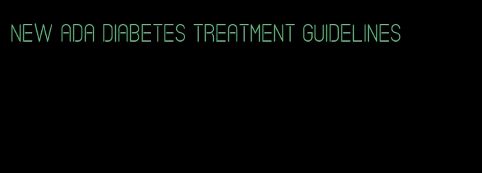 new ada diabetes treatment guidelines