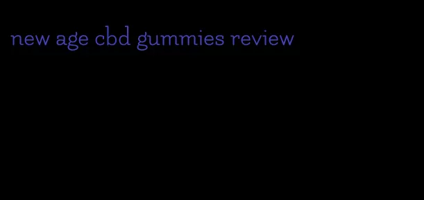 new age cbd gummies review