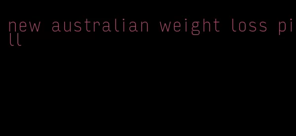 new australian weight loss pill