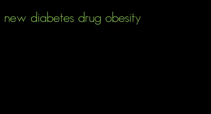 new diabetes drug obesity