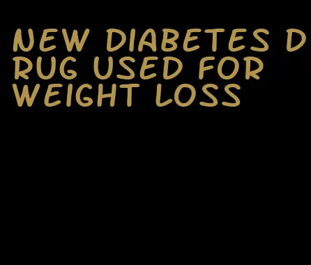 new diabetes drug used for weight loss