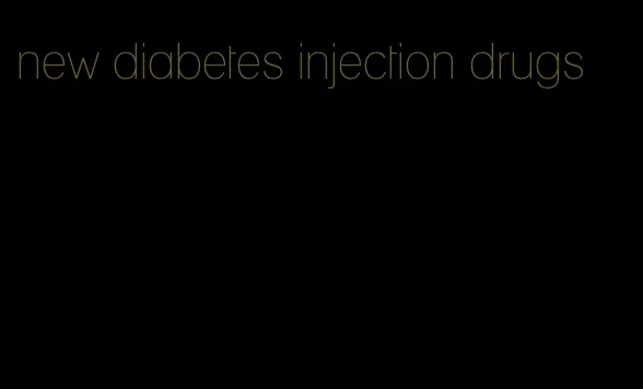 new diabetes injection drugs