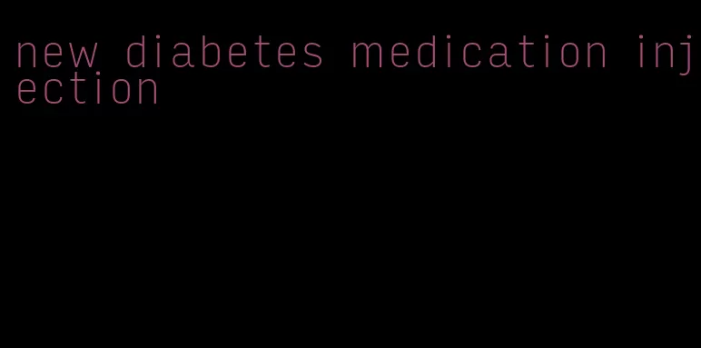 new diabetes medication injection